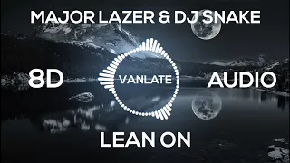 Major Lazer & DJ Snake - Lean On (8D AUDIO) - Vanlate
