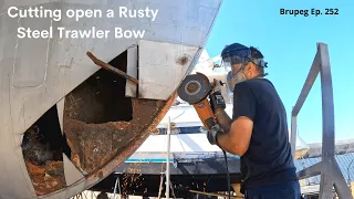 Cutting open a Rusty Steel Trawler Bow - Project Brupeg Ep. 252