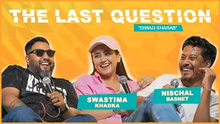 THE LAST QUESTION WITH NISCHAL BASNET & SWASTIMA KHADKA