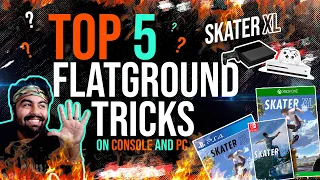 Skater XL | Top 5 Best Looking Flat Ground Tricks | Console + PC