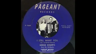 WISCONSIN POLKA: Bernie Roberts / I Still Want You / Pageant 704 / 1957