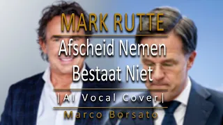 Afscheid Nemen Bestaat Niet - Mark Rutte (AI Vocal Cover | Marco Borsato)