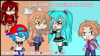 Los FNF reaccionan a sus memes y videos parte 4/? [[@Lyn Neko]] GC