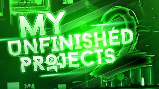 GEOMETRY DASH - ALL MY UNFINISHED/OLD PROJECTS - #2