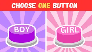 Choose One Button!🤯 BOY or GIRL Edition💙💓