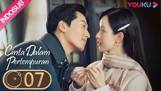 [INDO SUB] Cinta Dalam Pertempuran (Love In Flames of War) EP07 | Shawn Dou / Chen Duling | YOUKU