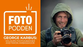 Fotopodden: George Karbus - Wildlife photographer and Nikon ambassador