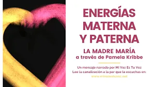 ENERGÍAS MATERNA Y PATERNA | La Madre María a través de Pamela Kribbe