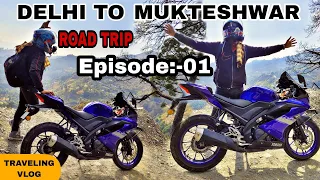 Delhi to mukteshwar | Road trip | on R15v3 Episode:-01