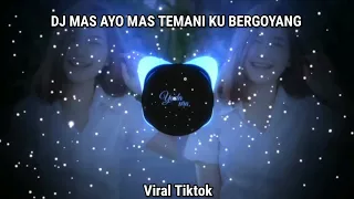 DJ MAS AYO MAS TEMANI KU BERGOYANG||VIRAL TIKTOK