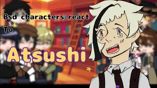 Bsd characters react to Atsushi (angst) read desc