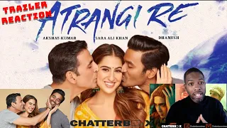 Atrangi Re. - Akshay Kumar, Sara Ali Khan, Dhanush, A L Rai TRAILER REACTION | CHATTERBOX CHATTERBOX