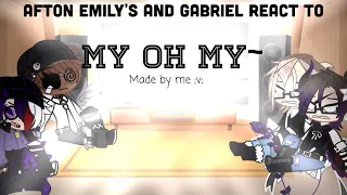 The Afton Emily's and Gabriel react to My Oh My~ // Requested // Gacha Club // Please read desc