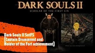 Dark Souls II SotFS [Captain Drummond and Holder of the Fort achievement]