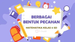 Berbagai Bentuk Pecahan || Matematika Kelas 4 SD || Semester 1