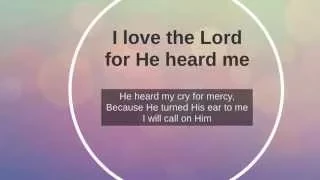 "Psalm 116: I love the Lord", by Sons of Korah (w/ lyrics)