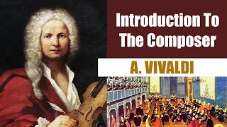 Antonio Vivaldi | Short Biography | Introduction To The Composer