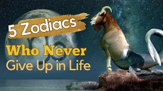 5 Zodiac Signs Who Never Give Up In Life As Per Astrology | Ziggy Natural