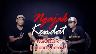 NGAJAK KENDAT | NGOBOR [ngobrol horor] #422