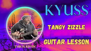 Kyuss - Tangy Zizzle full guitar lesson tutorial + TAB