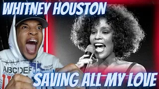 FIRST TIME HEARING | WHITNEY HOUSTON - SAVING ALL MY LOVE FOR YOU (LIVE) | REACTION