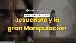 JESUSCRISTO y la CONSCIENCIA CRISTICA detrás de la MANIPULACIÓN ESPIRITUAL