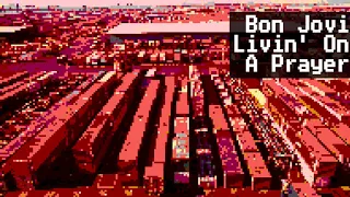 Bon Jovi - Livin' On A Prayer (Raxlen Slice 8 Bit Chiptune Remix)