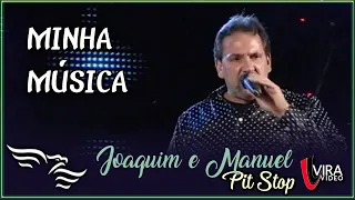 Minha Música - JOAQUIM E MANUEL   (DVD Pit Stop)