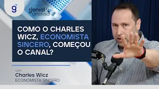 COMO O CHARLES WICZ, ECONOMISTA SINCERO, COMEÇOU O CANAL?