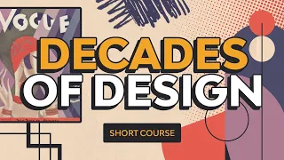 Design Styles Across the Decades | Short Course