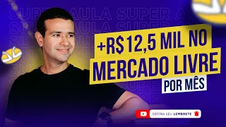 Super Aula: Como Vender mais de 12,5 mil por mês no MercadoLivre