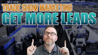 Trade Show Marketing: Get More Leads