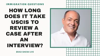 How Long Does It Take USCIS To Review A Case After An Interview? | Immigration Law Advice 2021