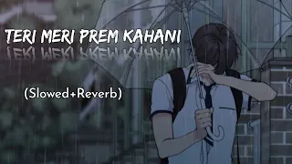 Teri Meri Prem Kahani (Bodygurd) Slowed+Reverb Lofi song