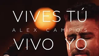 VIVES TÚ VIVO YO I Alex Campos I El Concierto Derroche de Amor (HD)