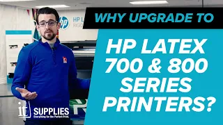 Why Upgrade to HP Latex 700 | 800 Series Printers?