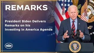 President Biden Delivers Remarks on his Investing in America Agenda