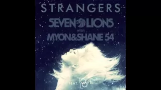 Seven Lions with Myon and Shane 54 - Strangers (Feat. Tove Lo)