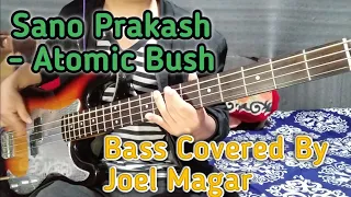 Sano Prakash - Atomic Bush Bass Covered By Joel Magar | Bassist Joel Kyapchhaki Magar