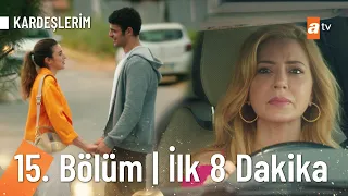 Kardeşlerim 15. Bölüm ilk 8 dakika