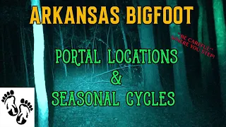 Arkansas Bigfoot: Portal Locations & Seasonal Cycles