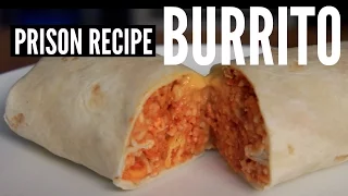 Prison Recipe: BURRITO -- You Made What?!