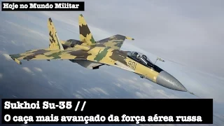 Sukhoi Su-35, o caça mais avançado da força aérea russa