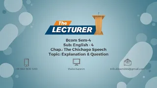 Bcom Sem-4 Sub: English - 4 Chap.: The Chichago Speech Topic: Explanation & Question