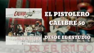 El Pistolero - Calibre 50 [En Vivo Desde El Estudio]