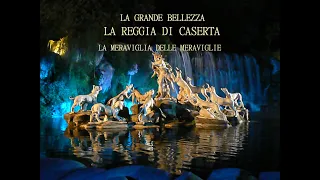 LA GRANDE BELLEZZA - LA REGGIA DI CASERTA - LA MERAVIGLIA DELLE MERAVIGLIE