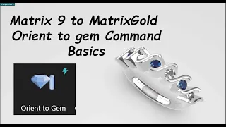 Matrix 9 to MatrixGold transition Orient to Gem Command Basics