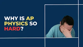 Episode 2 - Why is AP Physics so Hard?