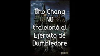 Cho Chang NO traicionó al Ejército de Dumbledore!!