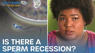 Count On It - What’s Going On with Lower Sperm Counts? | The Daily Show